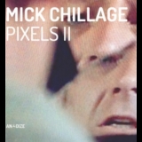 Mick Chillage - Pixels Ii  '2015