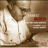 Bloch - Piano Quintets 1 & 2 (klansky, Kocian Quarte) '2000 - Album