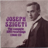 Joseph Szigeti - The Complete Hmv Recordings (1908-1913) '1991
