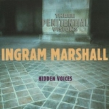 Ingram Marshall - Three Penitential Visions - Hidden Voices '1990