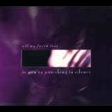 All My Faith Lost... - As You're Vanishing In Silence '2005