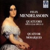 Mendelssohn - Quatuor Mosaiques, String Quartets Op. 12, 13 '2012 - Album