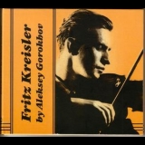 Aleksey Gorokhov - Fritz Kreisler By Aleksey Gorokhov '2008 - Album