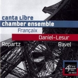 Ropartz, Francaix, Daniel-lesur, Ravel - Canta Libre Chamber Ensemble '2010