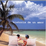 Francis Goya - Historia De Un Amor '1999 - Album