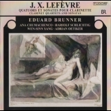 Eduard Brunner - J.x.lefevre - Clarinet Quartets V & Vi; Sonatas For Clarinet Op.12 - E.brunner '2000