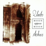 Unto Ashes - Moon Oppose Moon (Reissue) '2000