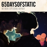 65 Days of Static - We Were Exploding Anyway '2010 - Album