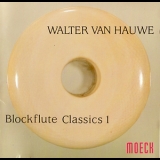 Walter Van Hauwe - Blockflutes Classics 1 '1989