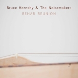 Bruce Hornsby & The Noisemakers - Rehab Reunion '2016