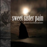 Sweet Sister Pain - The Seven Seas Of Blood And Honey '2010