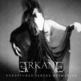 Arkane - Enraptured Serene Mesmerism '2008