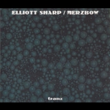 Elliott Sharp  &  Merzbow - Tranz '2004