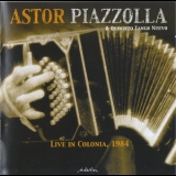 Astor Piazzolla & Quinteto Tango Nuevo - Live In Colonia 1984 '1984