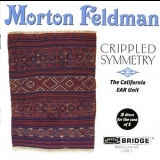 Feldman, Morton - California Ear Unit: Crippled Symmetry '1999