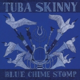 Tuba Skinny - Blue Chime Stomp '2016