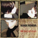 Blonde Redhead - Fake Can Be Just As Good (Touch And Go TG169CD) '1997
