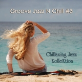 Chillaxing Jazz Kollektion - Groove Jazz N Chill #3 '2013 - Album