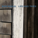 Bob Mould - Life And Times '2009 - Album