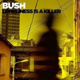 Bush - Loneliness Is A Killer [CDS] '2014