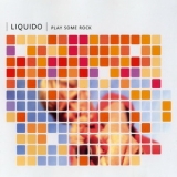 Liquido - Play Some Rock [single] '2000