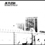 Jk Flesh - Nothing Is Free '2015