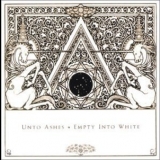 Unto Ashes - Empty Into White '2003
