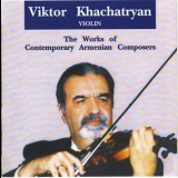 Viktor Khachatryan - The Works Of Contemporary Composers '2009