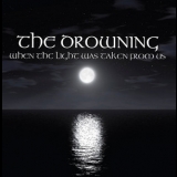 Drowning - When The Light Was Taken From Us '2006