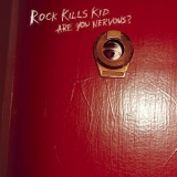 Rock Kills Kid - Are You Nervous? '2006