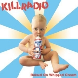Killradio - Raised On Whipped Cream '2004