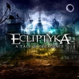 Ecliptyka - A Tale Of Decadence '2011