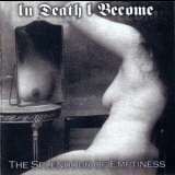 In Death I Become - The Splendour Of Emptiness '2007