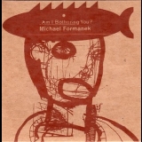 Michael Formanek - Am I Bothering You? '1998