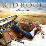 Kid Rock - Born Free '2010