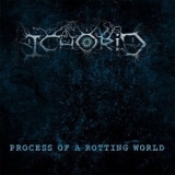 Ichorid - Process Of A Rotting World '2014