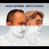 Sketch Show - Audio Sponge '2002