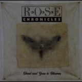 Rose Chronicles - Dead And Gone To Heaven '1993