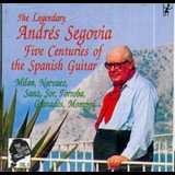 Andres Segovia - Five Centuries Of The Spanish Guitar '1989