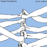 I Heart Hiroshima - Cut In Colour '2006