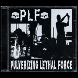 P.L.F. - Pulverizing Lethal Force '2007