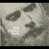 Big Creek Slim - Keep My Belly Full '2016