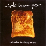 Nick Harper - Miracles For Beginners '2007 - Album