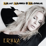 Erika - Deaf Dumb And Blonde '2016 - Album