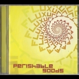 Fluxury - Perishable Goods '2005