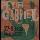 Peter Gabriel - Live 2009 - DF Mexico 2009-03-27 (Latin American Tour) (2CD) '2009