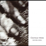 Cocteau Twins - Blue Bell Knoll [2004, Remaster] '1988