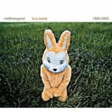 Matthew Good -  In a Coma (Greatest Hits) Deluxe Version '2005