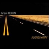Brian Hughes - Along The Way '2003