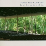 Town and Country - It All Has To Do With It '2000